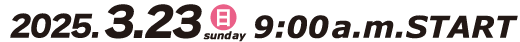 3.24（日）9:00am START